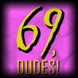 69 Dudes!