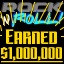 I'm a millionaire!  One million bucks I've earned  baby!!