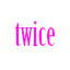 twice