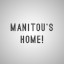MANITOU'S HOME!