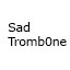 SadTromb0ne