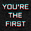 You're the first