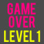 Game Over : Level 1