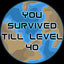 Survived till Level 40