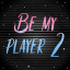 Be my PLAYER 2