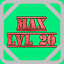 Level 20 Max!