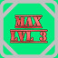 Level 03 Max!