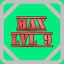 Level 09 Max!