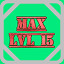 Level 15 Max!
