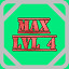Level 04 Max!
