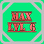 Level 06 Max!