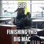 Sir, Finishing This Big Mac