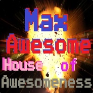 Max awesome house of awesomeness