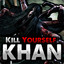 Kill Yourself Khan