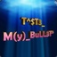 T@$Te_m(Y)_BuLLeT™