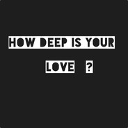 how deep is your love^^
