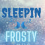 Sleepin Frosty