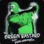 The Green Bastard!