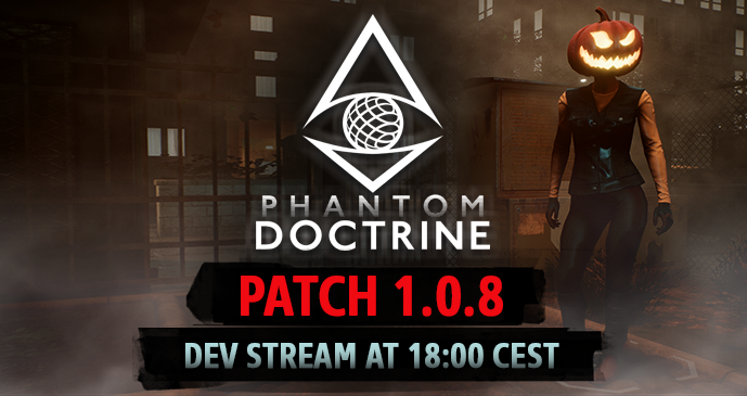 Steam Phantom Doctrine Patch 1 0 8 Scare Tactics Dlc Dev Livestream