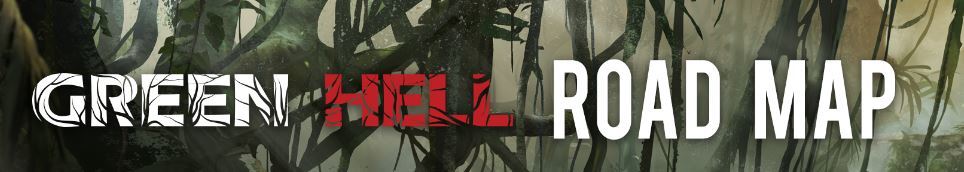 Green Hell Green Hell Road Map Steam News