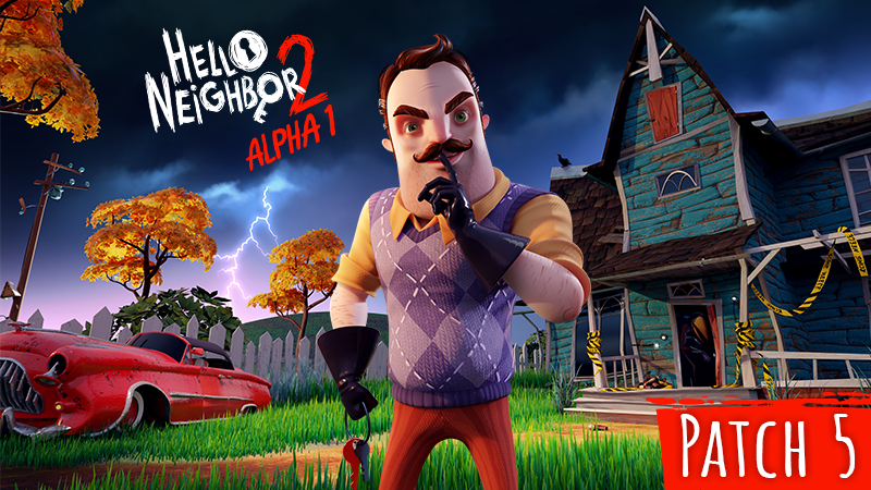 Hello Neighbor 2 Alpha 1 5 Patch 5 Less Crashes Some Improvements Steam News - cancelled hello neighbor alpha 2 roblox